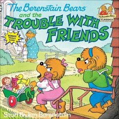 The Berenstain Bears and the Trouble with Friends - Berenstain, Stan And Jan Berenstain