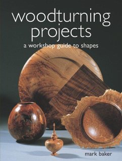 Woodturning Projects: A Workshop Guide to Shapes - Baker, Mark