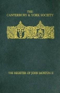 The Register of John Morton, Archbishop of Canterbury 1486-1500: II - Harper-Bill, Christopher (ed.)