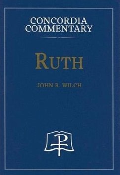 Ruth - Concordia Commentary - Wilch, John