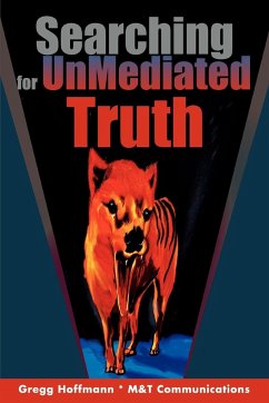 Searching For UnMediated Truth - Hoffmann, Gregg