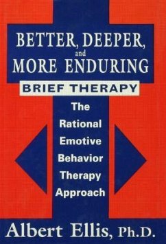 Better, Deeper And More Enduring Brief Therapy - Ellis, Albert