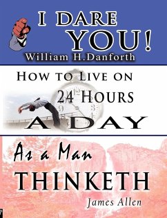 The Wisdom of William H. Danforth, James Allen & Arnold Bennett- Including - Danforth, William H.; Allen, James; Bennett, Arnold
