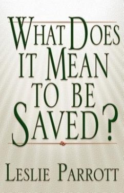 What Does It Mean to Be Saved? - Parrott, Leslie