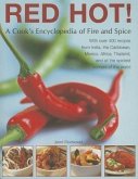 Red Hot! a Cook's Encyclopedia of Fire and Spice: With Over 400 Recipes from India, the Caribbean, Mexico, Africa, Thailand and All the Spiciest Corne