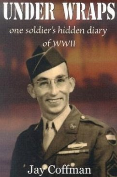 Under Wraps: One Soldier's Hidden Diary of WWII - Coffman, Jay