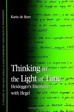 Thinking in the Light of Time: Heidegger's Encounter with Hegel - De Boer, Karin