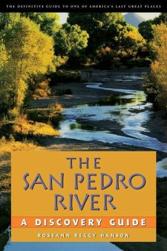 The San Pedro River: A Discovery Guide - Hanson, Roseann Beggy