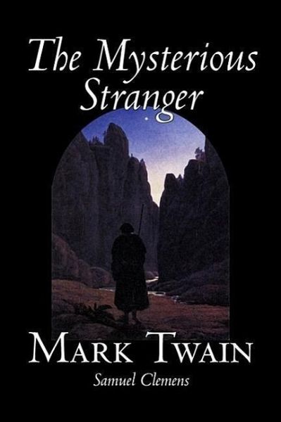 The Mysterious Stranger by Mark Twain, Fiction, Classics, Fantasy & Magic The Mysterious Stranger by Mark Twain, Fiction, Classics, Fantasy & Magic