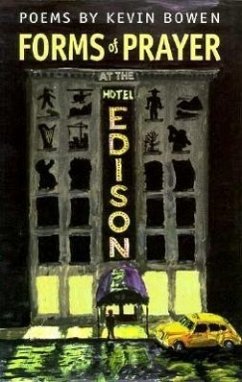 Forms of Prayer at the Hotel Edison: Poems by Kevin Bowen - Bowen, Kevin