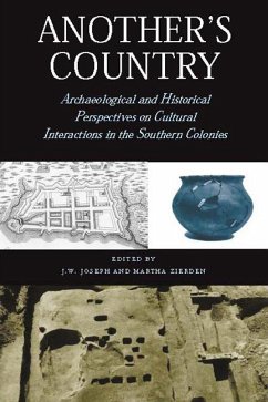 Another's Country: Archaeological and Historical Perspectives on Cultural Interactions in the Southern Colonies - Joseph, J. W.