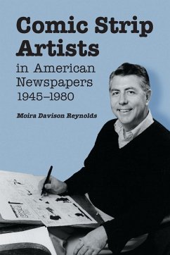 Comic Strip Artists in American Newspapers, 1945-1980 - Reynolds, Moira Davison