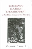 Rousseau's Counter-Enlightenment: A Republican Critique of the Philosophes