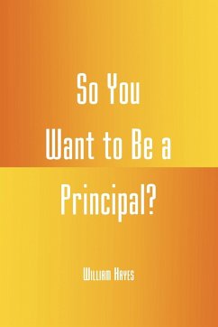 So You Want to be a Principal? - Hayes, William