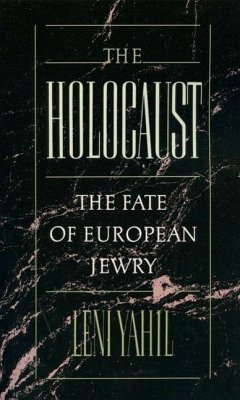 The Holocaust - Yahil, Leni; Friedman, Ina; Galai, Haya