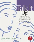 Talk It Up! Level 1: Listening, Speaking, and Pronunciation