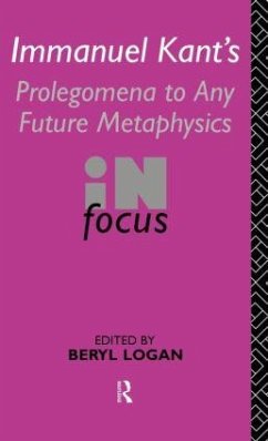 Immanuel Kant's Prolegomena to Any Future Metaphysics in Focus - Logan, Beryl