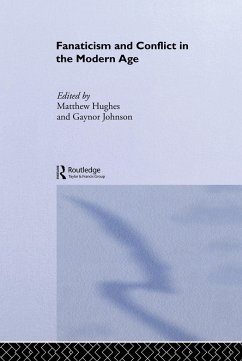 Fanaticism and Conflict in the Modern Age - Mathew Hughes / Gaynor Johnson (eds.)