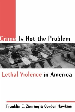 Crime Is Not the Problem - Zimring, Franklin E; Hawkins, Gordon