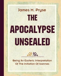 The Apocalypse Unsealed (1910) - Pryse, James M.