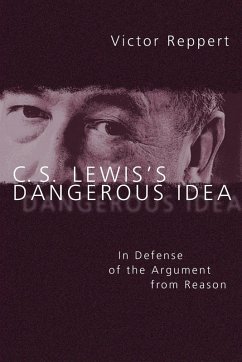 C. S. Lewis's Dangerous Idea - Reppert, Victor