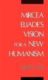 Mircea Eliade's Vision for a New Humanism Mircea Eliade's Vision for a New Humanism
