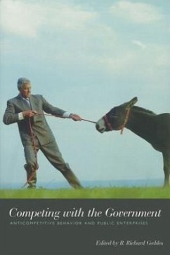 Competing with the Government: Anticompetitive Behavior and Public Enterprises - Geddes, Rick