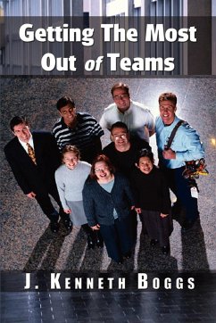 Getting The Most Out of Teams - Boggs, J. Kenneth