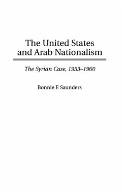 The United States and Arab Nationalism - Saunders, Bonnie