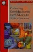 Constructing Knowledge Societies: New Challenges for Tertiary Education - World Bank