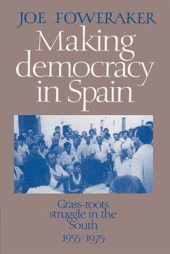Making Democracy in Spain - Foweraker, Joe; Joe, Foweraker