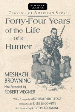 Forty-Four Years of the Life of a Hunter - Browning, Meshach