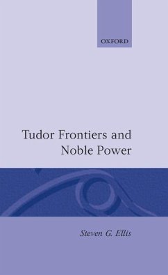 Tudor Frontiers and Noble Power - Ellis, Steven G