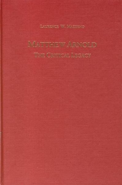 Matthew Arnold: The Critical Legacy Matthew Arnold: The Critical Legacy
