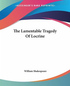The Lamentable Tragedy Of Locrine - Shakespeare, William