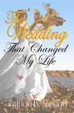 The Wedding That Changed My Life: A Romance Novel Based on a True Story