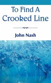 To Find a Crooked Line To Find a Crooked Line