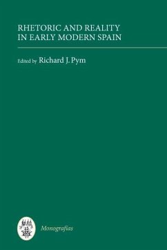 Rhetoric and Reality in Early Modern Spain - Pym, Richard J. (ed.)