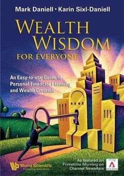 Wealth Wisdom for Everyone: An Easy-To-Use Guide to Personal Financial Planning and Wealth Creation - Daniell, Mark Haynes; Sixl-Daniell, Karin