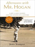Afternoons with Mr. Hogan: A Boy, a Golf Legend, and the Lessons of a Lifetime
