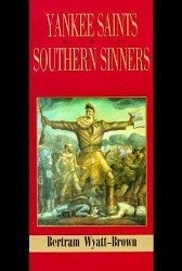 Yankee Saints and Southern Sinners - Wyatt-Brown, Bertram