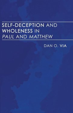 Self-Deception and Wholeness in Paul and Matthew - Via, Dan O.