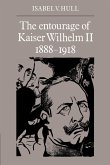 The Entourage of Kaiser Wilhelm II, 1888 1918
