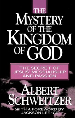The Mystery of the Kingdom of God - Schweitzer, Albert