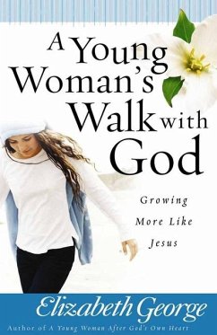 A Young Woman's Walk with God - George, Elizabeth