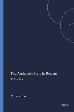 The Archaistic Style in Roman Statuary - Fullerton, M D