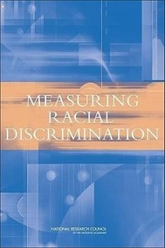 Measuring Racial Discrimination - National Research Council; Division of Behavioral and Social Sciences and Education; Committee On National Statistics; Panel on Methods for Assessing Discrimination