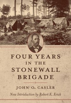 Four Years in the Stonewall Brigade - Casler, John O