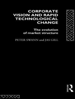 Corporate Vision and Rapid Technological Change - Gill, Jas; Swann, Peter