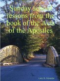 Sunday school lessons from the book of the Acts of the Apostles